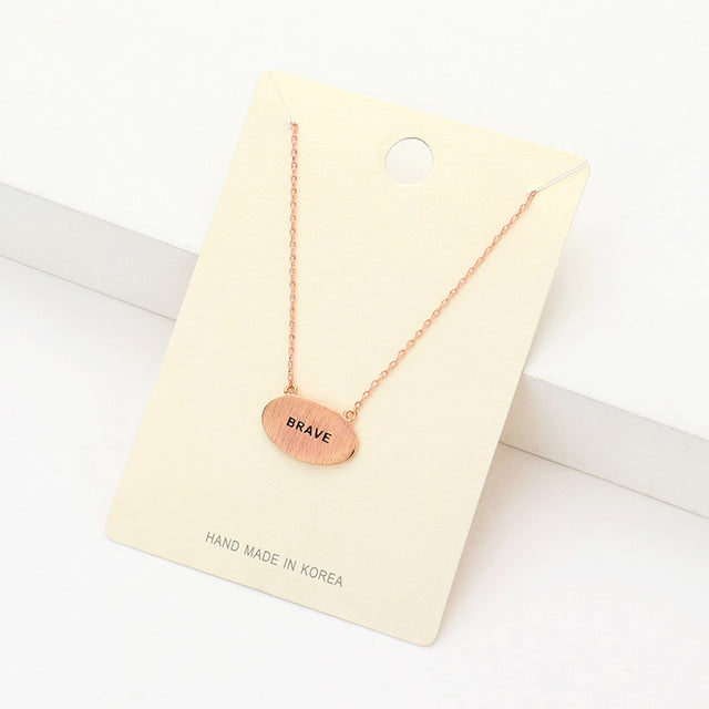 Madeline Love Rose Gold "Brave" Message Brass Oval Metal Pendant Necklace - Necklaces
