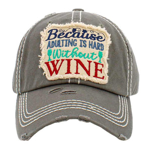 Gray Because Adulting Is Hard Without Wine Vintage Baseball Cap, it is an adorable baseball cap that has a vintage look, giving it that lovely appearance. This Baseball Cap is perfect for your party, vacation or drinking by the pool! Fun cool vintage cap, perfect for those who love Wine. Perfect for use in the all season. No matter where you go on the beach or summer party it will keep you cool and comfortable. Suitable this baseball cap during all your outdoor activities like sports and camping!